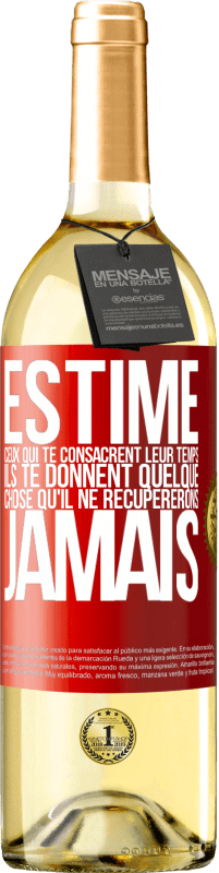 29,95 € Envoi gratuit | Vin blanc Édition WHITE Estime ceux qui te consacrent leur temps. Ils te donnent quelque chose qu'il ne récupererons jamais Étiquette Rouge. Étiquette personnalisable Vin jeune Récolte 2025 Verdejo