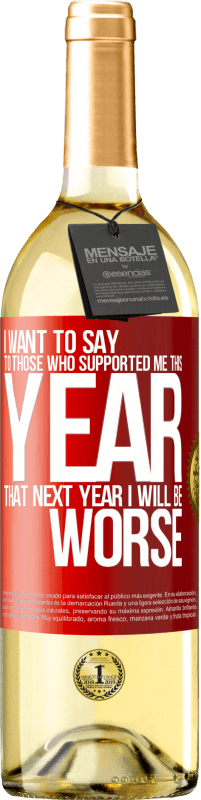 29,95 € Free Shipping | White Wine WHITE Edition I want to say to those who supported me this year, that next year I will be worse Red Label. Customizable label Young wine Harvest 2024 Verdejo