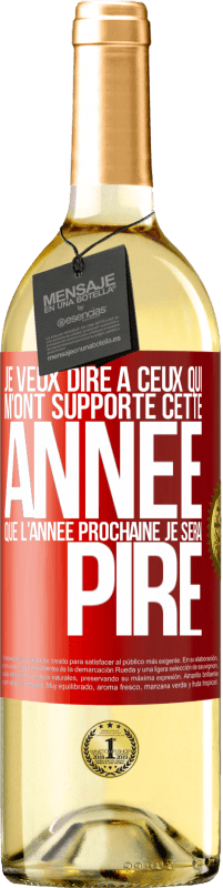 29,95 € Envoi gratuit | Vin blanc Édition WHITE Je veux dire à ceux qui m'ont supporté cette année que l'année prochaine je serai pire Étiquette Rouge. Étiquette personnalisable Vin jeune Récolte 2024 Verdejo