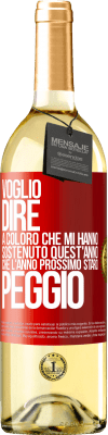 29,95 € Spedizione Gratuita | Vino bianco Edizione WHITE Voglio dire a coloro che mi hanno sostenuto quest'anno, che l'anno prossimo starò peggio Etichetta Rossa. Etichetta personalizzabile Vino giovane Raccogliere 2024 Verdejo