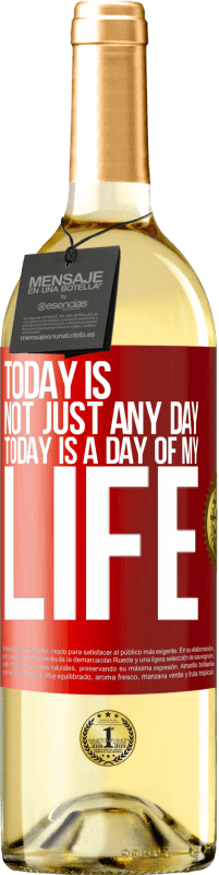 29,95 € Free Shipping | White Wine WHITE Edition Today is not just any day, today is a day of my life Red Label. Customizable label Young wine Harvest 2025 Verdejo