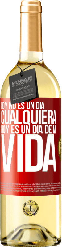 29,95 € Envío gratis | Vino Blanco Edición WHITE Hoy no es un día cualquiera, hoy es un día de mi vida Etiqueta Roja. Etiqueta personalizable Vino joven Cosecha 2024 Verdejo