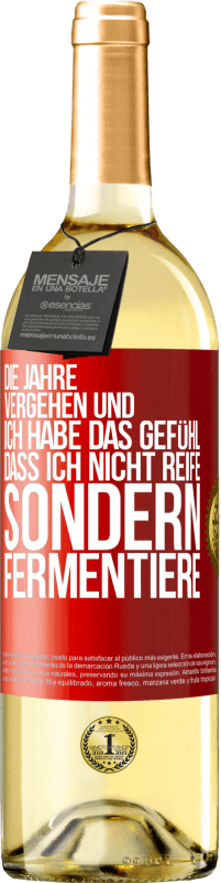 29,95 € Kostenloser Versand | Weißwein WHITE Ausgabe Die Jahre vergehen und ich habe das Gefühl, dass ich nicht reife sondern fermentiere Rote Markierung. Anpassbares Etikett Junger Wein Ernte 2024 Verdejo