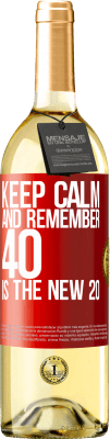 29,95 € Free Shipping | White Wine WHITE Edition Keep calm and remember, 40 is the new 20 Red Label. Customizable label Young wine Harvest 2024 Verdejo