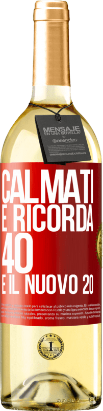 29,95 € Spedizione Gratuita | Vino bianco Edizione WHITE Calmati e ricorda, 40 è il nuovo 20 Etichetta Rossa. Etichetta personalizzabile Vino giovane Raccogliere 2024 Verdejo