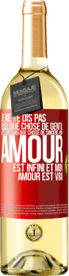 29,95 € Envoi gratuit | Vin blanc Édition WHITE Je ne te dis pas quelque chose de gentil, je te dis quelque chose de sincère, mon amour est infini et mon amour est vrai Étiquette Rouge. Étiquette personnalisable Vin jeune Récolte 2025 Verdejo