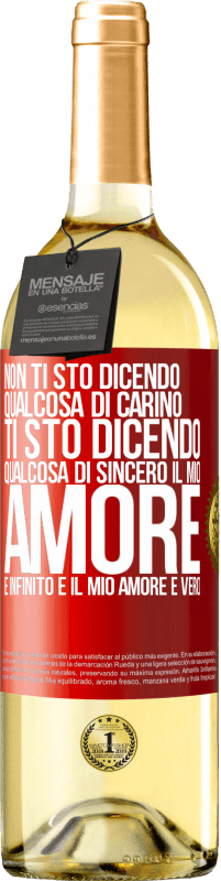 29,95 € Spedizione Gratuita | Vino bianco Edizione WHITE Non ti sto dicendo qualcosa di carino, ti sto dicendo qualcosa di sincero, il mio amore è infinito e il mio amore è vero Etichetta Rossa. Etichetta personalizzabile Vino giovane Raccogliere 2025 Verdejo