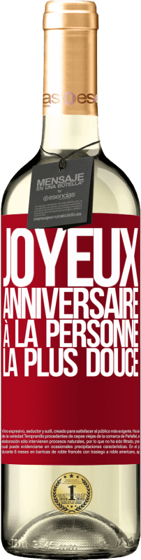 29,95 € Envoi gratuit | Vin blanc Édition WHITE Joyeux anniversaire à la personne la plus douce Étiquette Rouge. Étiquette personnalisable Vin jeune Récolte 2025 Verdejo