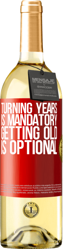 29,95 € Free Shipping | White Wine WHITE Edition Turning years is mandatory, getting old is optional Red Label. Customizable label Young wine Harvest 2025 Verdejo