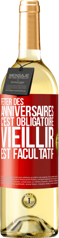 29,95 € Envoi gratuit | Vin blanc Édition WHITE Fêter des anniversaires c'est obligatoire, vieillir est facultatif Étiquette Rouge. Étiquette personnalisable Vin jeune Récolte 2024 Verdejo