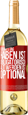 29,95 € Kostenloser Versand | Weißwein WHITE Ausgabe Geburtstag haben ist obligatorisch, alt werden ist optional Rote Markierung. Anpassbares Etikett Junger Wein Ernte 2025 Verdejo