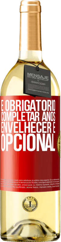 29,95 € Envio grátis | Vinho branco Edição WHITE É obrigatório completar anos, envelhecer é opcional Etiqueta Vermelha. Etiqueta personalizável Vinho jovem Colheita 2024 Verdejo