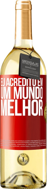 29,95 € Envio grátis | Vinho branco Edição WHITE Eu acredito (EM) um mundo melhor Etiqueta Vermelha. Etiqueta personalizável Vinho jovem Colheita 2024 Verdejo