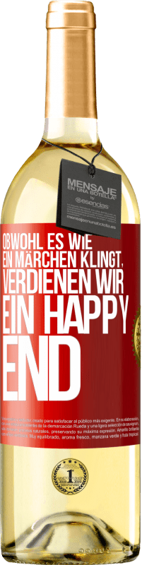 29,95 € Kostenloser Versand | Weißwein WHITE Ausgabe Obwohl es wie ein Märchen klingt, verdienen wir ein Happy End Rote Markierung. Anpassbares Etikett Junger Wein Ernte 2024 Verdejo