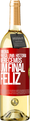 29,95 € Envio grátis | Vinho branco Edição WHITE Embora pareça uma história, merecemos um final feliz Etiqueta Vermelha. Etiqueta personalizável Vinho jovem Colheita 2023 Verdejo