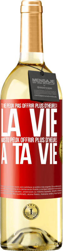 29,95 € Envoi gratuit | Vin blanc Édition WHITE Tu ne peux pas offrir plus d'heures à la vie, mais tu peux offrir plus d'heures à ta vie Étiquette Rouge. Étiquette personnalisable Vin jeune Récolte 2023 Verdejo