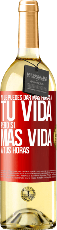 29,95 € Envío gratis | Vino Blanco Edición WHITE No le puedes dar más horas a tu vida, pero sí más vida a tus horas Etiqueta Roja. Etiqueta personalizable Vino joven Cosecha 2023 Verdejo