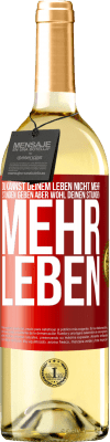 29,95 € Kostenloser Versand | Weißwein WHITE Ausgabe Du kannst deinem Leben nicht mehr Stunden geben, aber wohl deinen Stunden mehr Leben. Rote Markierung. Anpassbares Etikett Junger Wein Ernte 2025 Verdejo