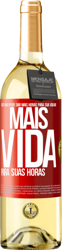 29,95 € Envio grátis | Vinho branco Edição WHITE Você não pode dar mais horas para sua vida, mas mais vida para suas horas Etiqueta Vermelha. Etiqueta personalizável Vinho jovem Colheita 2023 Verdejo