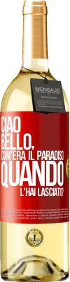 29,95 € Spedizione Gratuita | Vino bianco Edizione WHITE Ciao bello, com'era il paradiso quando l'hai lasciato? Etichetta Rossa. Etichetta personalizzabile Vino giovane Raccogliere 2023 Verdejo