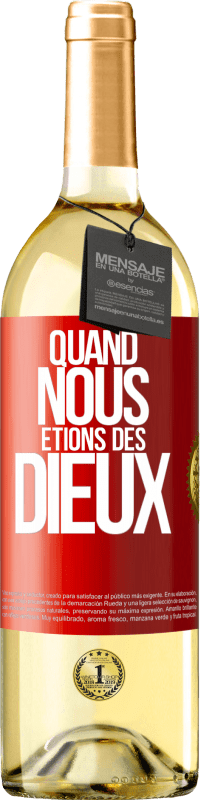 29,95 € Envoi gratuit | Vin blanc Édition WHITE Quand nous étions des dieux Étiquette Rouge. Étiquette personnalisable Vin jeune Récolte 2023 Verdejo