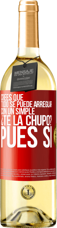 29,95 € Envío gratis | Vino Blanco Edición WHITE Crees que todo se puede arreglar con un simple ¿Te la chupo?... Pues sí Etiqueta Roja. Etiqueta personalizable Vino joven Cosecha 2023 Verdejo