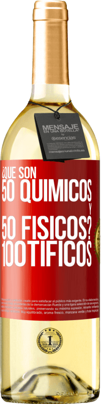 29,95 € Envio grátis | Vinho branco Edição WHITE ¿Qué son 50 químicos y 50 físicos? 100tíficos Etiqueta Vermelha. Etiqueta personalizável Vinho jovem Colheita 2024 Verdejo