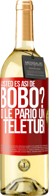 29,95 € Envío gratis | Vino Blanco Edición WHITE ¿Usted es así de bobo? O le parió un teletubi Etiqueta Roja. Etiqueta personalizable Vino joven Cosecha 2023 Verdejo