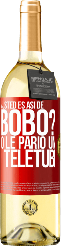 29,95 € Envío gratis | Vino Blanco Edición WHITE ¿Usted es así de bobo? O le parió un teletubi Etiqueta Roja. Etiqueta personalizable Vino joven Cosecha 2023 Verdejo