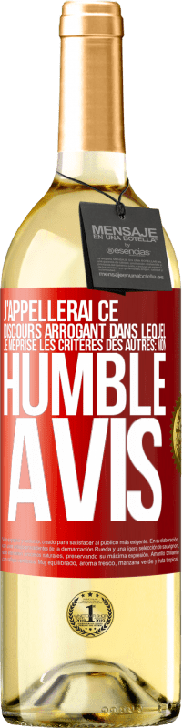 29,95 € Envoi gratuit | Vin blanc Édition WHITE J'appellerai ce discours arrogant dans lequel je méprise les critères des autres: mon humble avis Étiquette Rouge. Étiquette personnalisable Vin jeune Récolte 2023 Verdejo