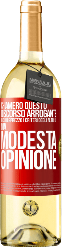 29,95 € Spedizione Gratuita | Vino bianco Edizione WHITE Chiamerò questo discorso arrogante in cui disprezzo i criteri degli altri: la mia modesta opinione Etichetta Rossa. Etichetta personalizzabile Vino giovane Raccogliere 2024 Verdejo