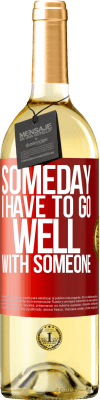 29,95 € Free Shipping | White Wine WHITE Edition Someday I have to go well with someone Red Label. Customizable label Young wine Harvest 2025 Verdejo