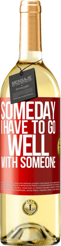 29,95 € Free Shipping | White Wine WHITE Edition Someday I have to go well with someone Red Label. Customizable label Young wine Harvest 2023 Verdejo