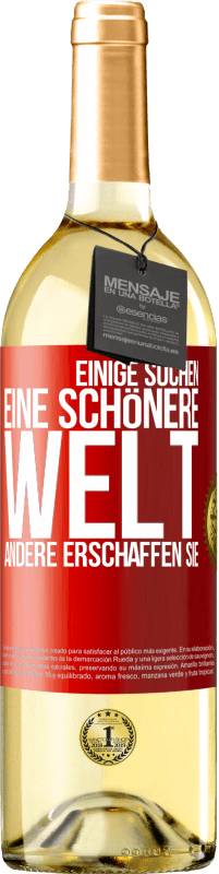 29,95 € Kostenloser Versand | Weißwein WHITE Ausgabe Einige suchen eine schönere Welt, andere erschaffen sie Rote Markierung. Anpassbares Etikett Junger Wein Ernte 2024 Verdejo