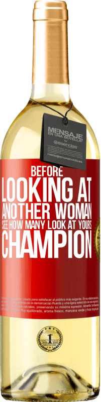 29,95 € Free Shipping | White Wine WHITE Edition Before looking at another woman, see how many look at yours, champion Red Label. Customizable label Young wine Harvest 2025 Verdejo