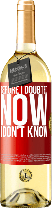 29,95 € Free Shipping | White Wine WHITE Edition Before I doubted, now I don't know Red Label. Customizable label Young wine Harvest 2025 Verdejo