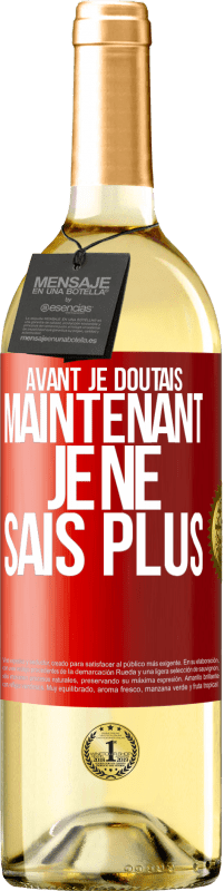 29,95 € Envoi gratuit | Vin blanc Édition WHITE Avant je doutais, maintenant je ne sais plus Étiquette Rouge. Étiquette personnalisable Vin jeune Récolte 2023 Verdejo