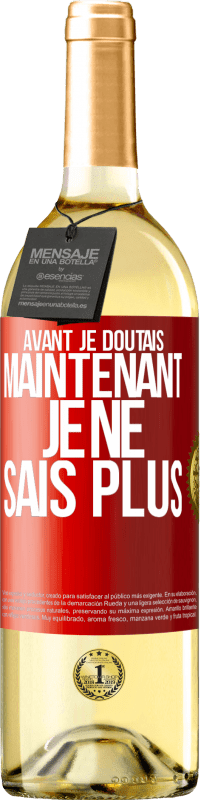 29,95 € Envoi gratuit | Vin blanc Édition WHITE Avant je doutais, maintenant je ne sais plus Étiquette Rouge. Étiquette personnalisable Vin jeune Récolte 2025 Verdejo
