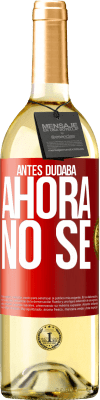 29,95 € Envío gratis | Vino Blanco Edición WHITE Antes dudaba, ahora no sé Etiqueta Roja. Etiqueta personalizable Vino joven Cosecha 2024 Verdejo