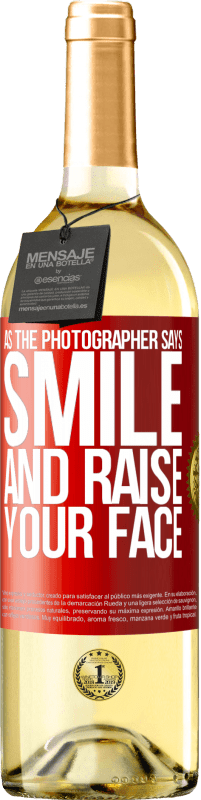 29,95 € Free Shipping | White Wine WHITE Edition As the photographer says, smile and raise your face Red Label. Customizable label Young wine Harvest 2025 Verdejo