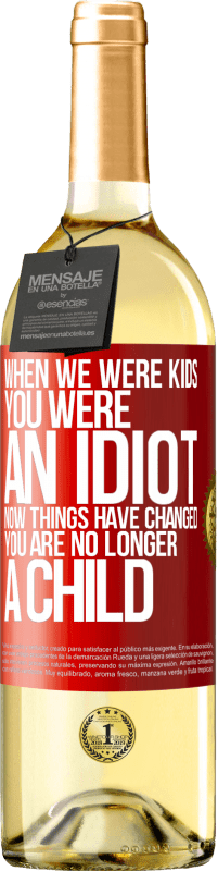 29,95 € Free Shipping | White Wine WHITE Edition When we were kids, you were an idiot. Now things have changed. You are no longer a child Red Label. Customizable label Young wine Harvest 2023 Verdejo