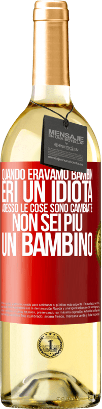 29,95 € Spedizione Gratuita | Vino bianco Edizione WHITE Quando eravamo bambini, eri un idiota. Adesso le cose sono cambiate. Non sei più un bambino Etichetta Rossa. Etichetta personalizzabile Vino giovane Raccogliere 2023 Verdejo