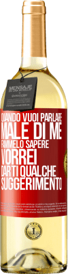 29,95 € Spedizione Gratuita | Vino bianco Edizione WHITE Quando vuoi parlare male di me, fammelo sapere. Vorrei darti qualche suggerimento Etichetta Rossa. Etichetta personalizzabile Vino giovane Raccogliere 2025 Verdejo
