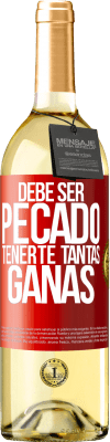 29,95 € Envío gratis | Vino Blanco Edición WHITE Debe ser pecado tenerte tantas ganas Etiqueta Roja. Etiqueta personalizable Vino joven Cosecha 2023 Verdejo