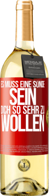 29,95 € Kostenloser Versand | Weißwein WHITE Ausgabe Es muss eine Sünde sein, dich so sehr zu wollen Rote Markierung. Anpassbares Etikett Junger Wein Ernte 2023 Verdejo