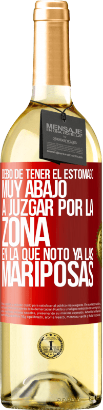 29,95 € Envío gratis | Vino Blanco Edición WHITE Debo de tener el estómago muy abajo a juzgar por la zona en la que noto ya las mariposas Etiqueta Roja. Etiqueta personalizable Vino joven Cosecha 2025 Verdejo