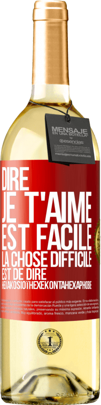 29,95 € Envoi gratuit | Vin blanc Édition WHITE Dire je t'aime est facile. La chose difficile est de dire Hexakosioïhexekontahexaphobie Étiquette Rouge. Étiquette personnalisable Vin jeune Récolte 2024 Verdejo