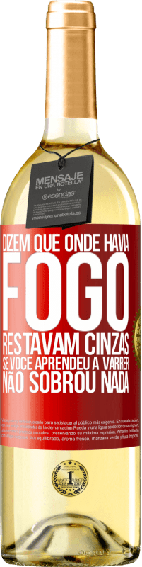 29,95 € Envio grátis | Vinho branco Edição WHITE Dizem que onde havia fogo, restavam cinzas. Se você aprendeu a varrer, não sobrou nada Etiqueta Vermelha. Etiqueta personalizável Vinho jovem Colheita 2024 Verdejo