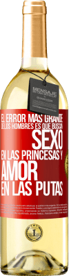 29,95 € Envío gratis | Vino Blanco Edición WHITE El error más grande de los hombres es que buscan sexo en las princesas y amor en las putas Etiqueta Roja. Etiqueta personalizable Vino joven Cosecha 2023 Verdejo