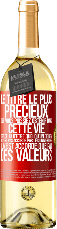 29,95 € Envoi gratuit | Vin blanc Édition WHITE Le titre le plus précieux que vous puissiez obtenir dans cette vie est celui d'être quelqu'un de bien, il n'est pas accordé par Étiquette Rouge. Étiquette personnalisable Vin jeune Récolte 2023 Verdejo